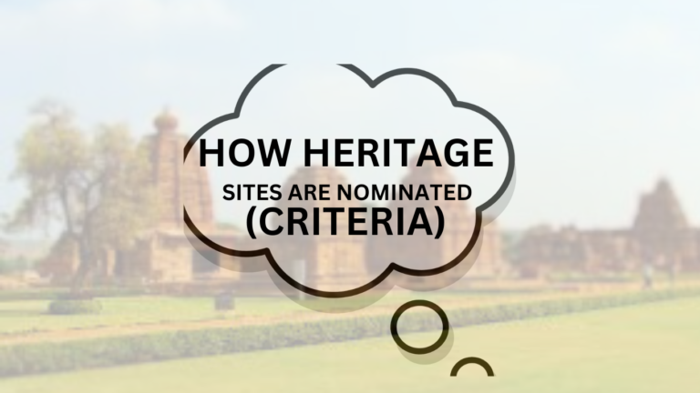 How the Sites are Nominated As UNESCO World Heritage sites: How the Process Works?